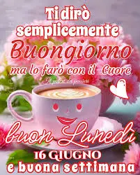 Buongiorno Lunedì 16 Giugno: Novità e Motivazione per la Settimana