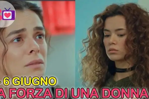 Anticipazioni su ‘La forza di una donna’