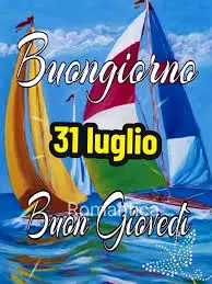 31 Luglio: Buongiorno e Celebrazioni Estive