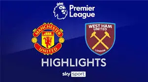 Manchester United vs West Ham: Rivalità e Performance Recenti