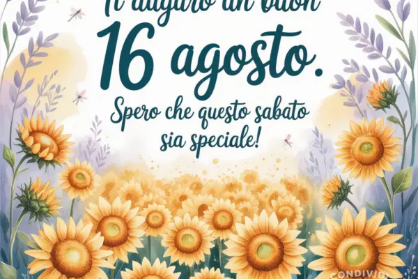 Celebra il Buon Sabato 16 Agosto 2025: Eventi e Tradizioni