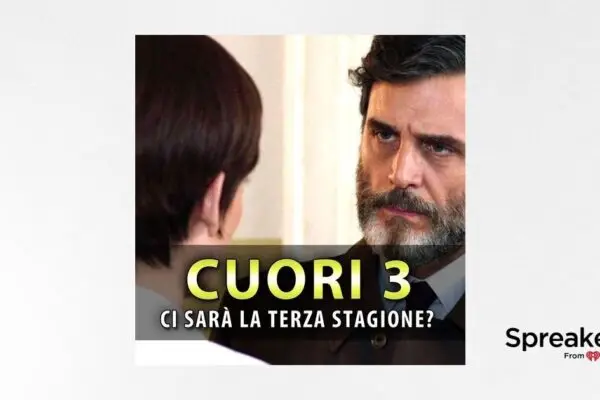 Cuori 3: Anticipazioni e Novità sulla Serie