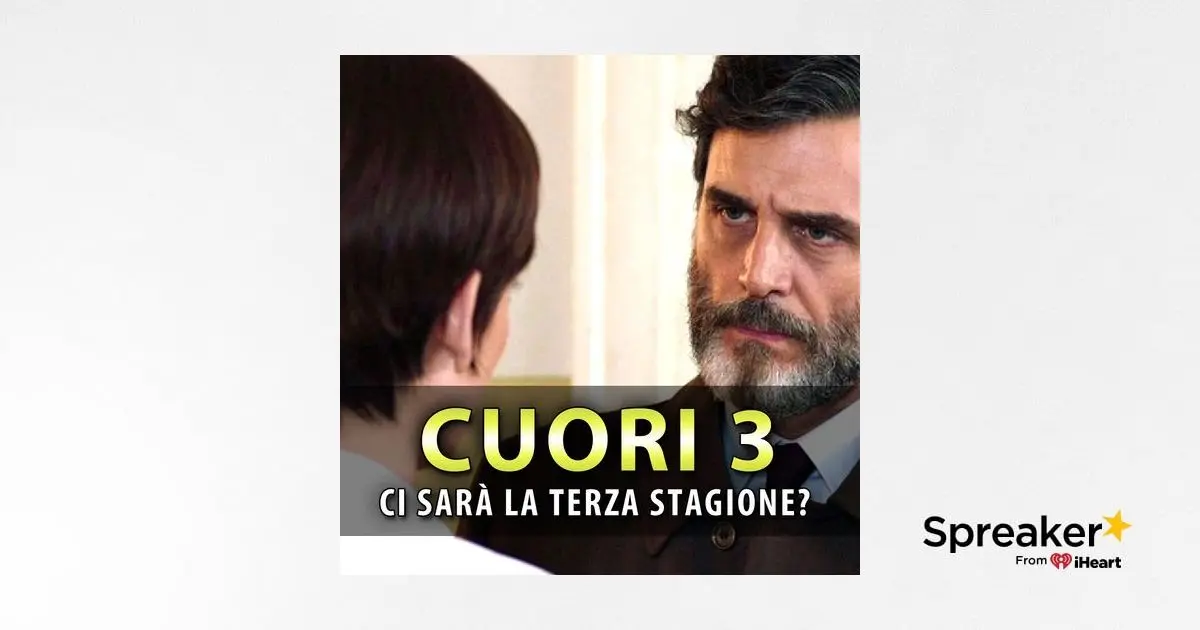 Anticipazioni Cuori 3: Cosa Ci Aspetta Nella Nuova Stagione